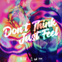 Don't Think Just Feel (feat. KVGGLV & A4) [Explicit]