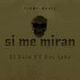 Si me miran (feat. Ese Loko) [Explicit]