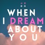 When I Dream About You