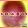 So Far Down (feat. EastCoast Ghost) [Explicit]