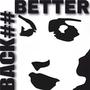 BACK ## BETTER (Explicit)