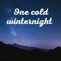 One Cold Winternight