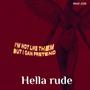 Hella Rude (Explicit)