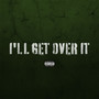 I'll Get Over It (Explicit)