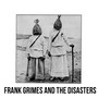 Frank Grimes and The Disasters