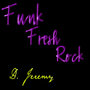 Funk Fresh Rock