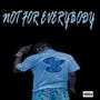 Not For Everybody (Explicit)