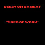 Tired of Work (Explicit)