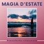 Magia d'Estate - Pianoforte rilassante per rasserenare la mente, musica rilassante per giornate estive