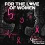 For The Love Of Women