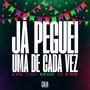 Já Peguei, Uma De Cada Vez (Explicit)