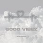 GOOD VIBEZ (Explicit)