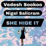 She Hide It (feat. Nigel Salickram)