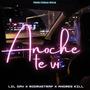 Anoche te vi (feat. Lil Dav & Andres Kill) [Explicit]