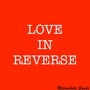 Love in Reverse (Explicit)