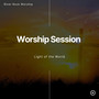 Worship Session - Light of the World