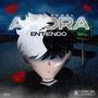 Ahora Entiendo (Explicit)