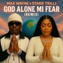 GOD ALONE MI FEAR (Remix)
