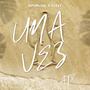 UNA VEZ (feat. TUSSY & ATX)