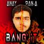 Bang It (feat. RAN-A)