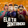 Ela Ta Sentando (Explicit)