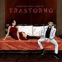 Trastorno (feat. Constanza Dree) (Explicit)