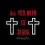 All You Need Is Jesus (feat. No)