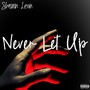 Never Let Up (Explicit)