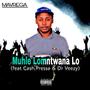 Muhle Lomntwana LO (feat. Dr Veezy, Pressa & Cash)