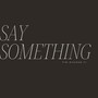 Say Something