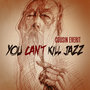 You Can't Kill Jazz