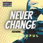 Never Change (feat. Dreadful) [Explicit]