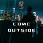 COME OUTSIDE (Explicit)