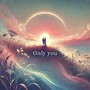 Only You