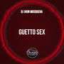 Guetto Sex (Explicit)