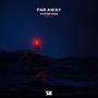 Far Away (The Remixes)