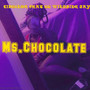 Ms.Chocolate (Explicit)