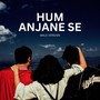Hum Anjane Se (Male Version)