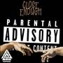 Close Enough (Explicit)