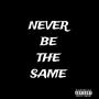 Never Be The Same (feat. WhyJae) [Explicit]