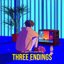 THREE ENDINGS