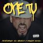 OYE TU (feat. El Abuelo & Randy Glock) [Explicit]