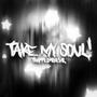 Take My Soul (Explicit)