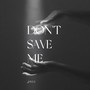 Don't Save Me