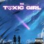 Toxic Girl (Explicit)