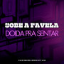 Sobe a Favela Doida Pra Sentar (Explicit)