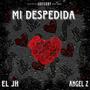 Mi despedida (feat. Angel z) [Explicit]