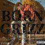 BORN GRIZZ (Explicit)