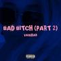 Bad ***** (Part 2) [Explicit]