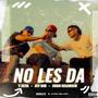 NO LES DA (feat. Jey Dm & AKA T-ZETA) [Explicit]